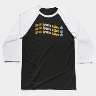 Design Gibberish (Lorem Ipsum) Baseball T-Shirt